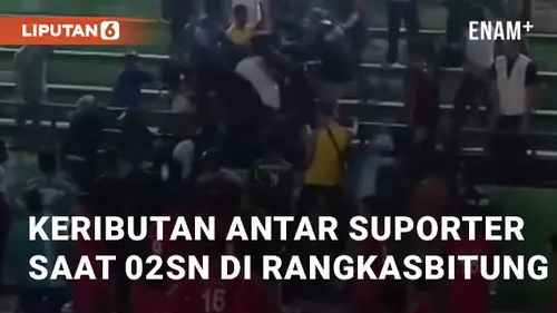 VIDEO: Detik-detik Keributan Antar Suporter Saat 02SN di Rangkasbitung