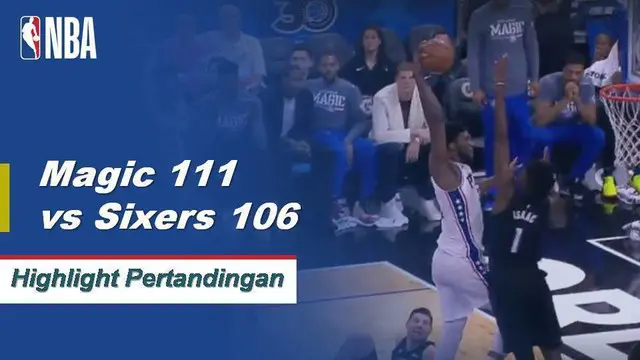 Cuplikan Hasil Pertandingan NBA : Magic 111 vs Sixers 106