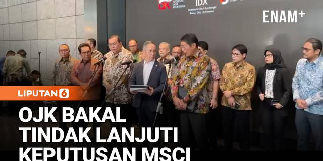 OJK Tegaskan Tindak Lanjut Keputusan MSCI soal Pasar Modal Indonesia