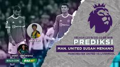 Berita Video, Prediksi Liga Inggris antara Manchester United Vs Liverpool yang Akan Berlangsung pada Selasa (23/8/2022)