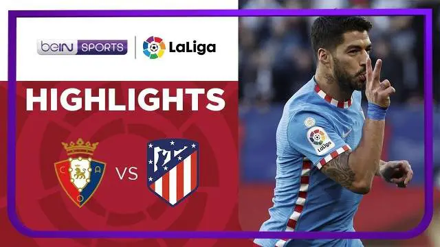 VIDEO: Luis Suarez Cetak Gol Fantastis Saat Atletico Madrid Kalahkan Osasuna di Liga Spanyol