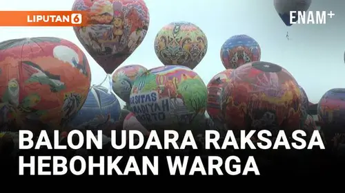 VIDEO: Balon Udara Raksasa Jadi Magnet Wisata Baru di Banyumas
