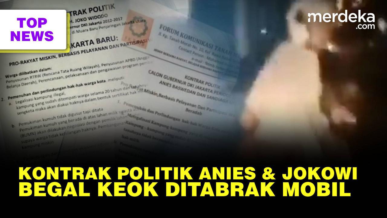 Top News: Terbongkar Kontrak Politik Anies dan Jokowi || Begal Tengil Ditabrak Mobil