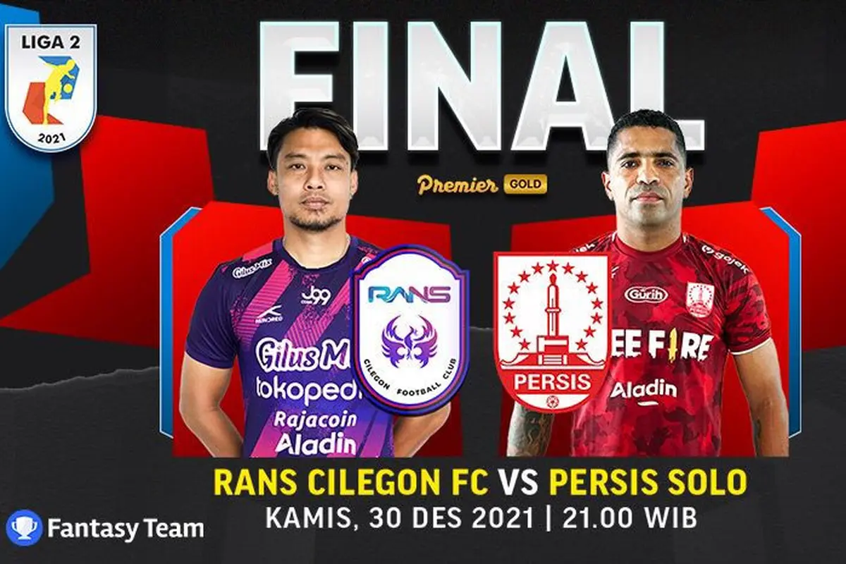 Jadwal Lengkap Final Liga 2 Kamis, 30/12/2021: RANS Cilegon FC Vs Persis Solo