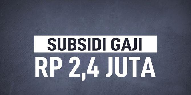 VIDEOGRAFIS: Rincian Daftar Penerima Subsidi Gaji 2,4 Juta