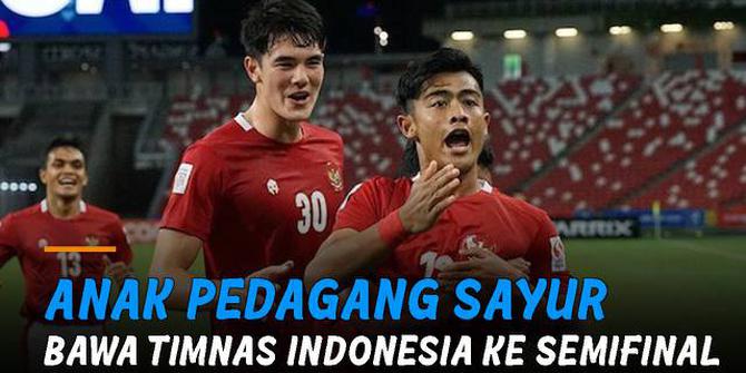 VIDEO: Anak Pedagang Sayur Bawa Timnas Indonesia ke Semifinal Piala AFF 2020