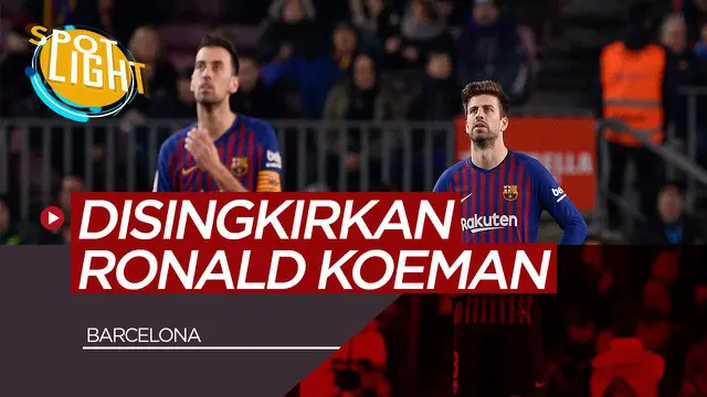 VIDEO: Gerard Pique, Sergio Busquets dan Pemain Senior Barcelona yang Bisa Disingkirkan Ronald Koeman