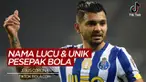Berita Video 5 Nama Pesepak Bola yang Lucu dan Unik, Salah Satunya Jesus Corona
