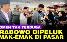 VIDEO: Momen Prabowo Dipeluk Erat Emak-Emak Pedagang Pasar Rakyat Tabalong