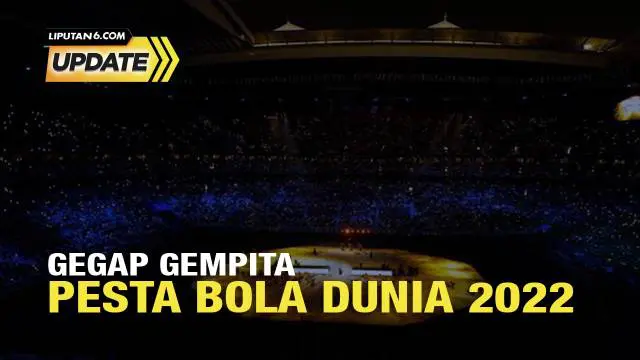 Liputan6 Update: Pembukaan Pesta Bola 2022