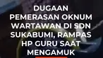 Suasana SDN Sukaraja 2, Sukabumi, mendadak mencekam usai pria yang mengaku wartawan mengamuk dan merampas ponsel guru.

Aksi ini dipicu kekesalan pelaku karena sekolah belum membayar "jatah bulanan" Rp100.000 lantaran dana BOS belum cair. Pelaku juga kerap meminta uang untuk kebutuhan pribadinya....
