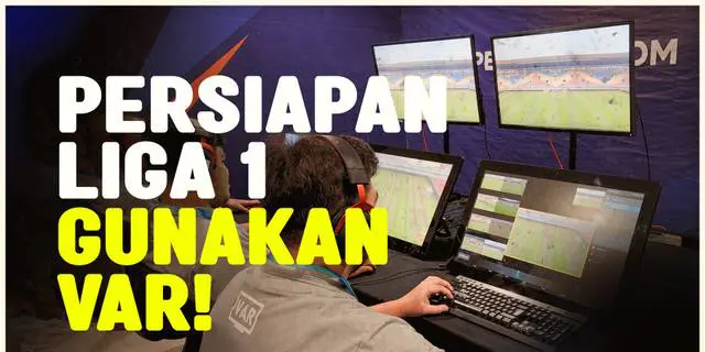 VIDEO: PT LIB Matangkan Persiapan VAR, Sebelum Resmi Diterapkan di Championship Series BRI Liga 1