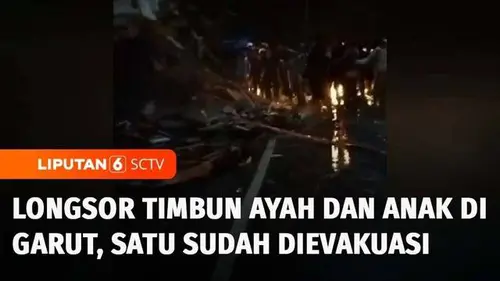 VIDEO: Longsor Timpa Rumah Warga di Garut, Ayah dan Anak Tertimbun