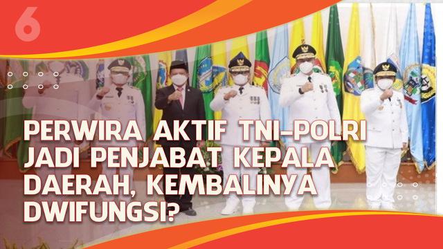 Perwira Aktif TNI-Polri Jadi Penjabat Kepala Daerah, Kembalinya Dwifungsi?