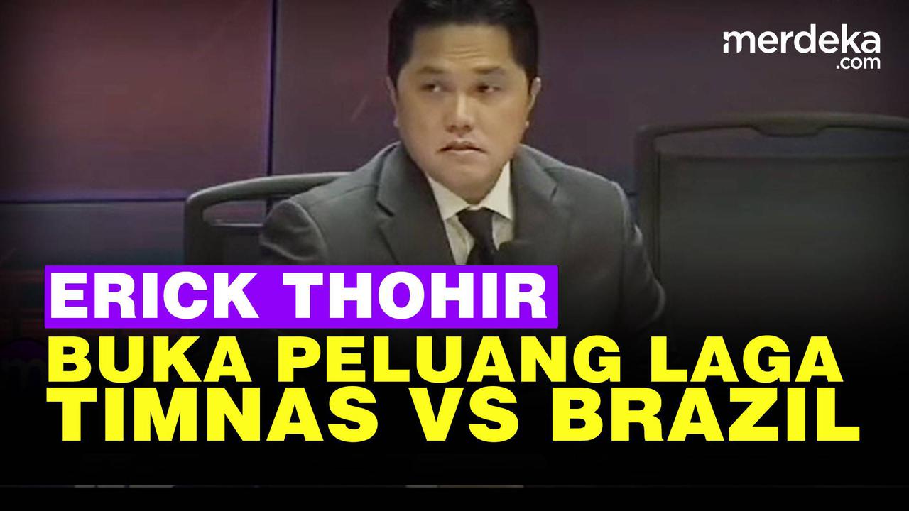 VIDEO: Bukan Hanya Argentina, Erick Thohir Buka Peluang Indonesia Vs Brazil