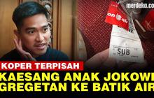VIDEO: Kaesang Gregetan Naik Batik Air ke Surabaya, Koper Nyasar ke Kualanamu