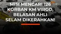 MISI MENCARI 126 KORBAN  KM VIRGO, BELASAN AHLI SELAM DIKERAHKAN!