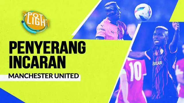 Berita video spotlight kali ini membahas tentang empat penyerang yang kabarnya diinginkan oleh Manchester United, salah satunya ialah Victor Osimhen.