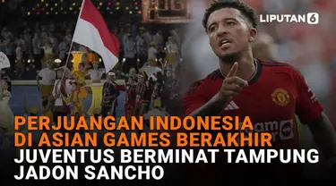 Mulai dari perjuangan Indonesia di Asian Games berakhir hingga Juventus berniat tampung Jadon Sancho, berikut sejumlah berita menarik News Flash Sport Liputan6.com.
