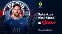 Saksikan Aksi Messi Berlaga Bersama PSG di Ligue 1, Berikut Live Streamingnya Pekan Ini di Vidio. (Sumber : dok. vidio.com)