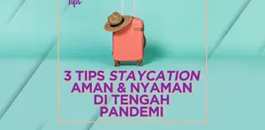 3 Tips Staycation Aman dan Nyaman di Tengah Pandemi