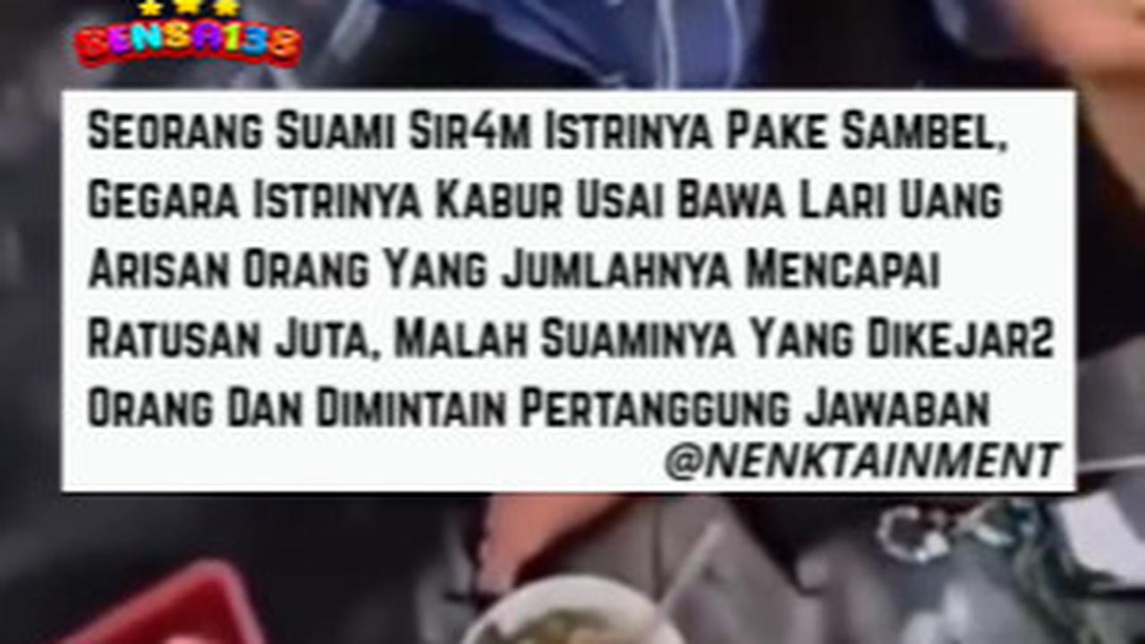 Bawa Kabur Uang Arisan Ratusan Juta Rupiah, Seorang Istri Disiram Sambal oleh Suami