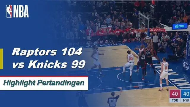 Cuplikan Pertandingan NBA : Raptors 104 VS Knicks 99