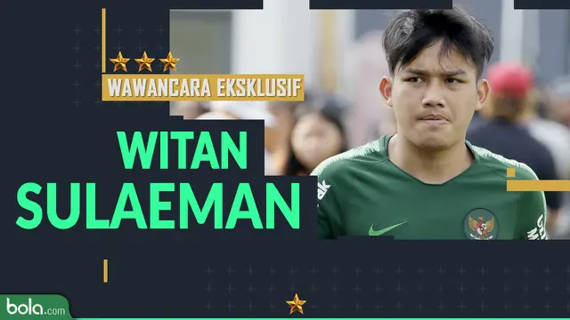 Wawancara Eksklusif Witan Sulaeman