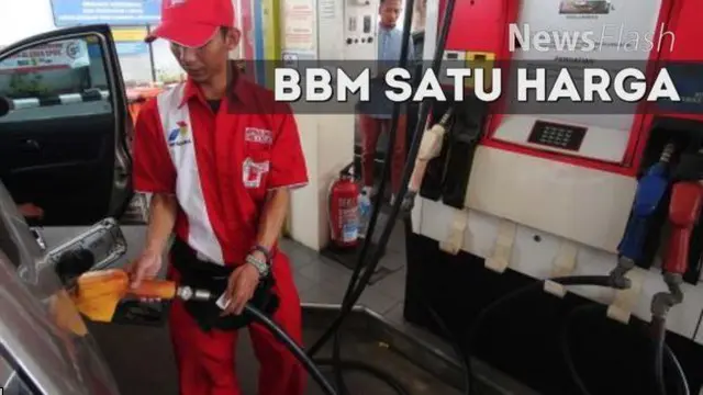 NEWS FLASH: Pemerintah Beri Sanksi Badan Usaha yang Tidak Menerapkan BBM Satu Harga