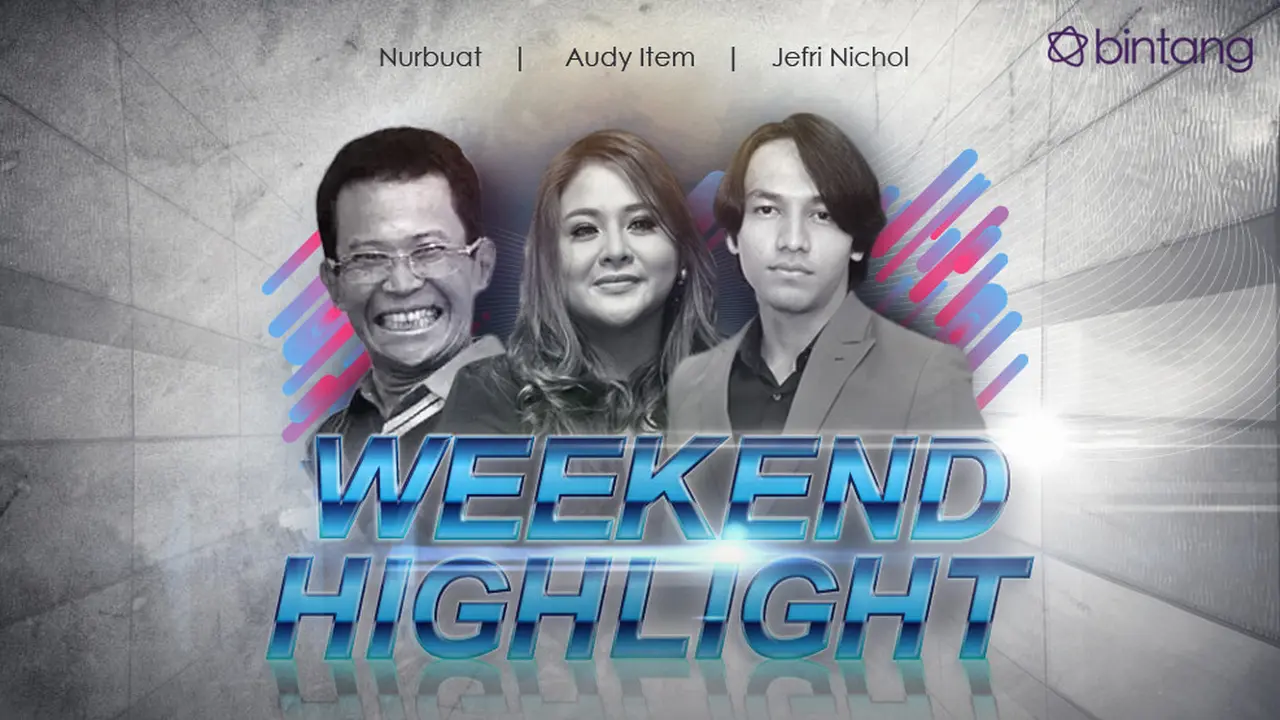 [bintang] HL Weekend Highlight Nurbuat, Audy Item, dan Jefri Nichol