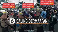 Video kerukunan antar polisi dan mahasiswa saling bermaafan usai demo.