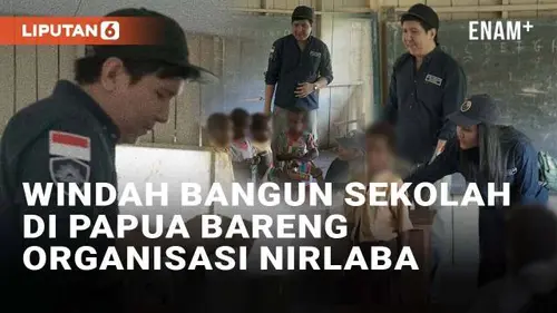 VIDEO: Aksi Sosial Windah Basudara Bangun Sekolah di Papua Bareng Organisasi Nirlaba