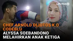 Mulai dari Chef Arnold dijotos K.O. Codeblu hingga Alyssa Soebandono melahirkan anak ketiga, berikut sejumlah berita menarik News Flash Showbiz Liputan6.com.