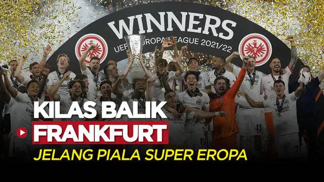MOTION GRAFIS: Kilas Balik Perjalanan Eintracht Frankfurt yang Berhasil Melaju ke Piala Super Eropa 2022