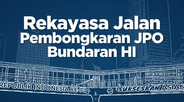 JPO Bundaran Hi akhirnya dibongkar. Akibatnya sebagian ruas jalan MH Thamrin akan ditutup selama proses pengerjaan berlangsung. Ini dia rekayasa lalu lintasnya.