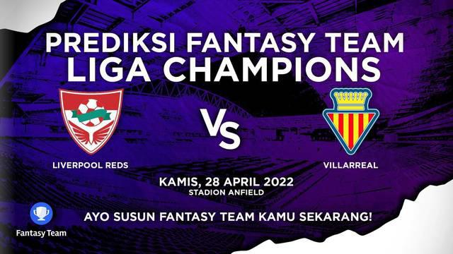 Berita video prediksi fantasy team, Liverpool Vs Villareal di leg 1 semifinal Liga Champions, Mohamed Salah berpotensi cetak gol.