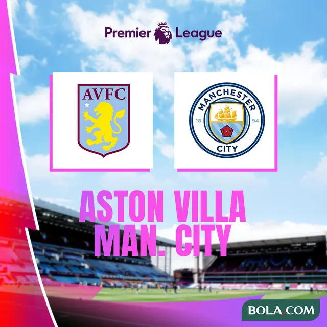 Aston Villa vs Man City Sedang Tanding, Ini Link Live Streaming Liga