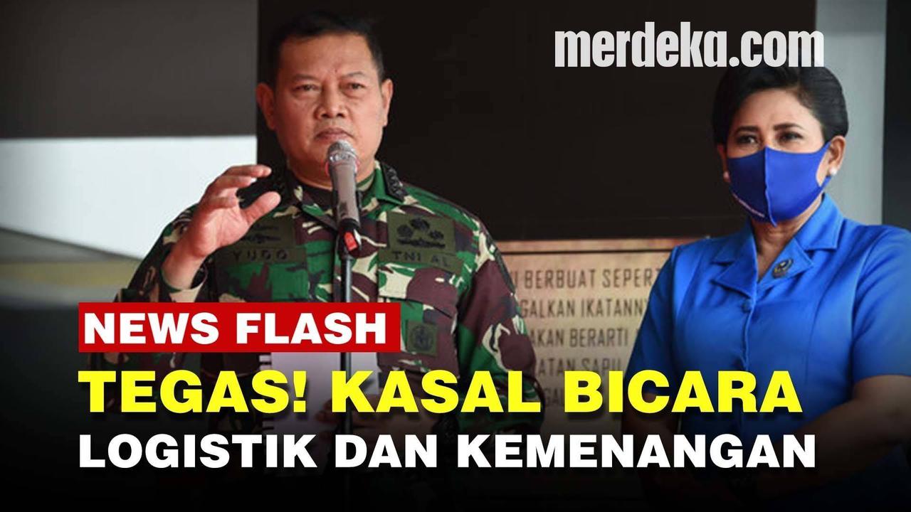 VIDEO: KASAL Yudo Margono Sebut Pertempuran Tanpa Logistik Sulit Dimenangkan
