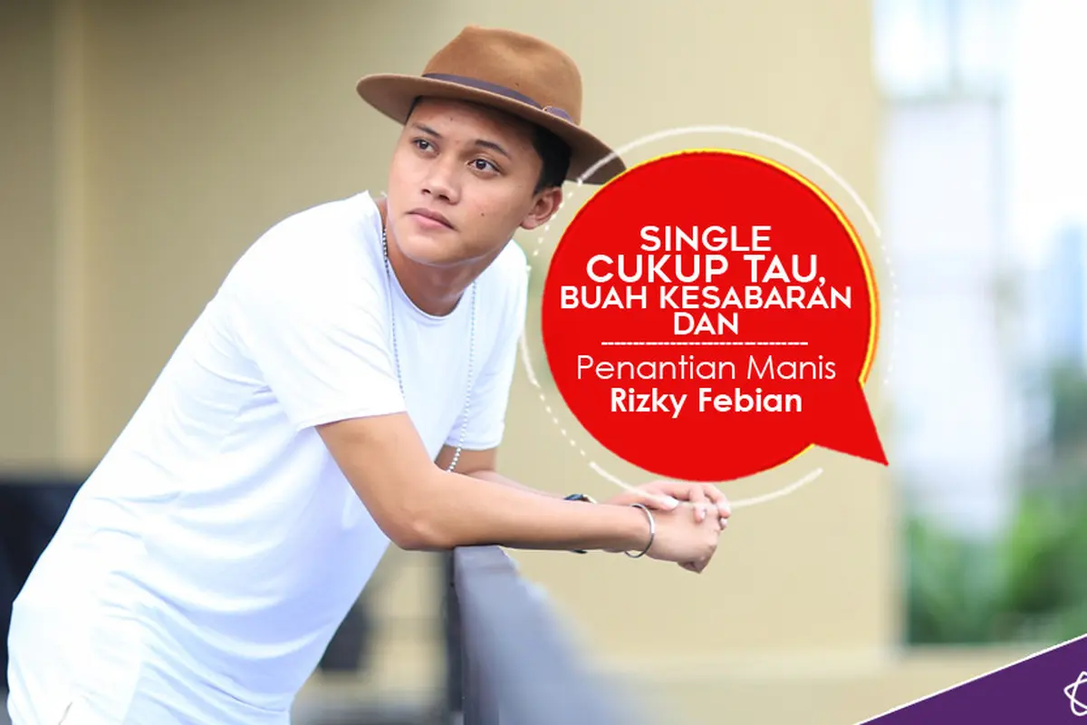 [Bintang] Single Cukup Tau, Buah Kesabaran dan Penantian Manis Rizky Febian 