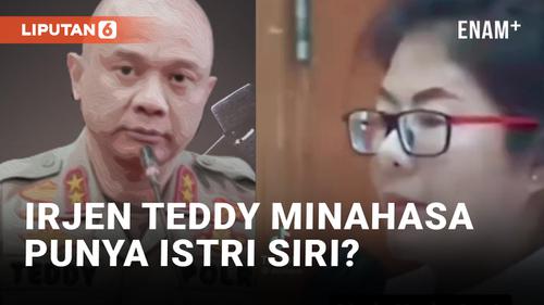 VIDEO: Irjen Teddy Minahasa Punya Istri Siri?