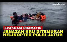 VIDEO: Dramatis Proses Evakuasi Helikopter Polri Jatuh, Jenazah Kru Ditemukan