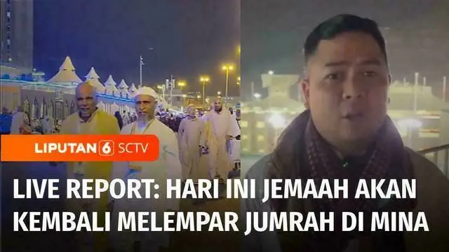 VIDEO: Live Report: Hari Ini, Jemaah akan Kembali Melempar Jumrah di Mina