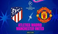 Prediksi Atletico Madrid Vs Man Utd di Liga Champions: Setan Merah Belum Stabil