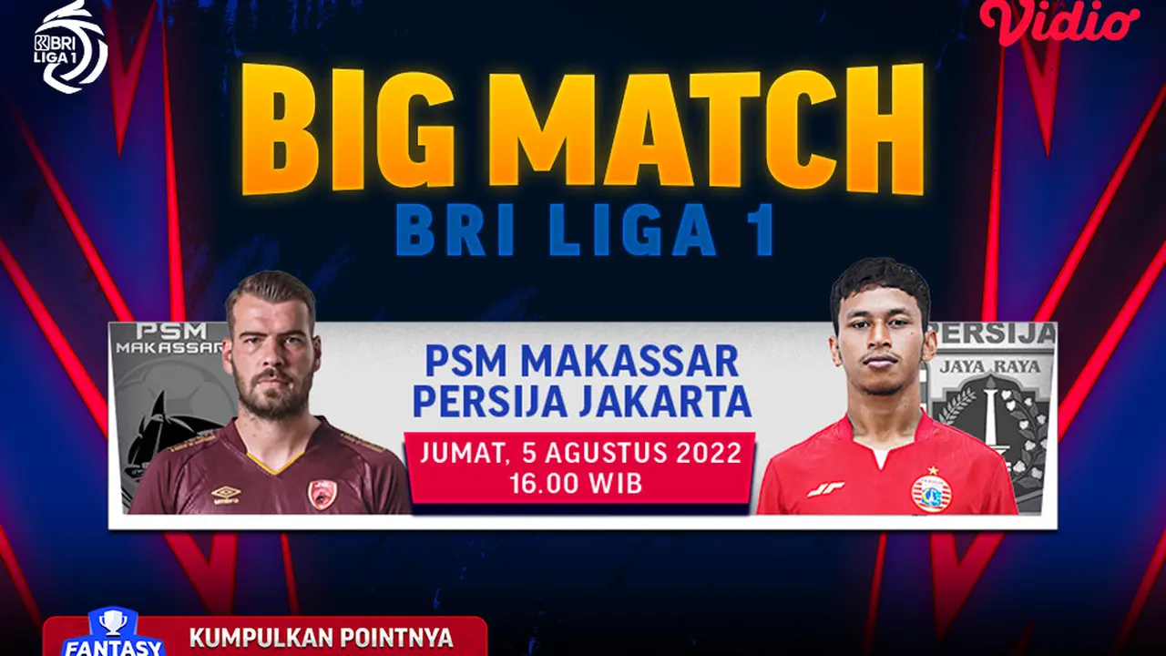 Link Live Streaming BRI Liga 1 : PSM Makassar VS Persija Jakarta di Vidio, 5 Agustus 2022