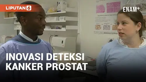 VIDEO: Terobosan Diagnosis Dini Kanker Prostat, Harapan Baru dari Australia