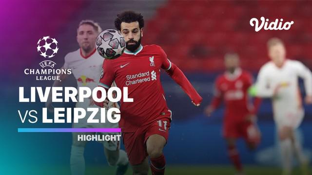 Berita Video Highlights Liga Champions, Liverpool Berhasil Melaju ke Babak Perempat Final Usai kalahkan RB Leipzig 2-0