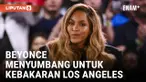 BEYONCE MENYUMBANGKAN 2,5 JUTA DOLAR AMERIKA UNTUK BANTUAN KEBAKARAN LOS ANGELES