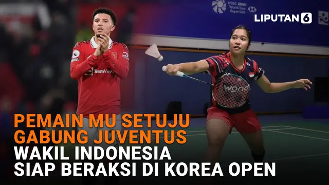 Pemain MU Setuju Gabung Juventus, Wakil Indonesia Siap Beraksi di Korea Open