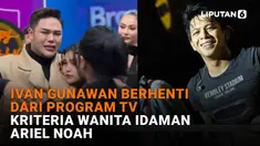 Mulai dari Ivan Gunawan berhenti dari program TV hingga kriteria wanita idaman Ariel Noah, berikut sejumlah berita menarik News Flash Showbiz Liputan6.com.
