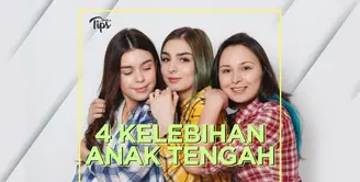 4 Kelebihan Anak Tengah